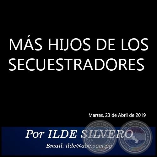 MÁS HIJOS DE LOS SECUESTRADORES - Por ILDE SILVERO - Martes, 23 de Abril de 2019